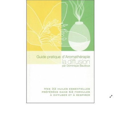 Guide pratique d'Aromathérapie - La diffusion - Dominique Baudoux